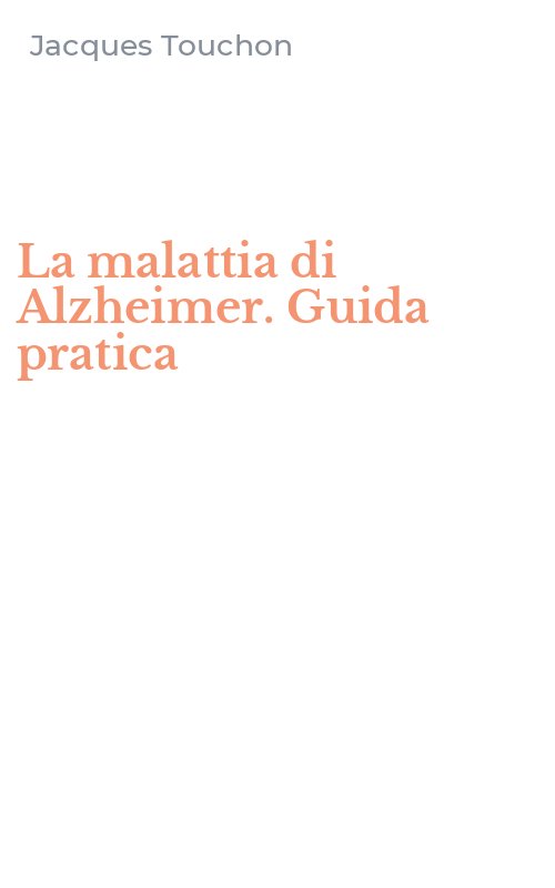 La malattia di Alzheimer. Guida pratica