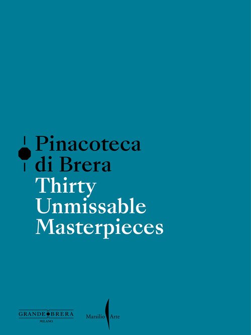 Pinacoteca di Brera. Thirty unmissable masterpieces