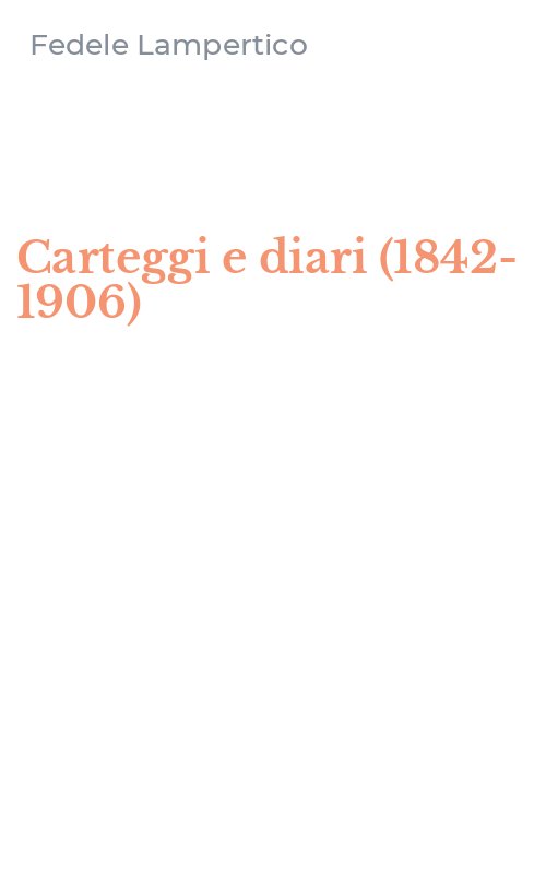 Carteggi e diari (1842-1906)