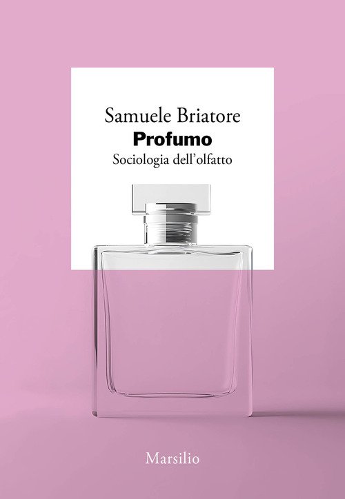 Profumo. Sociologia dell'olfatto