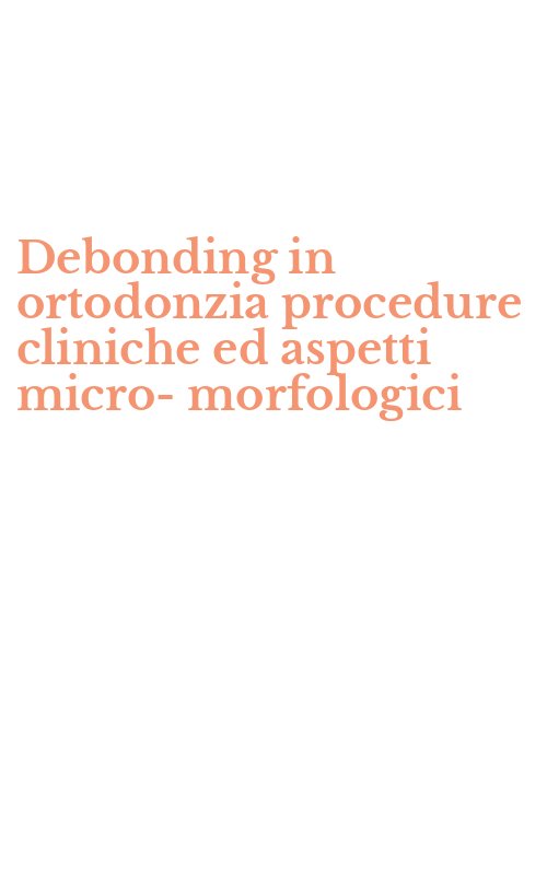 Debonding in ortodonzia procedure cliniche ed aspetti micro-morfologici