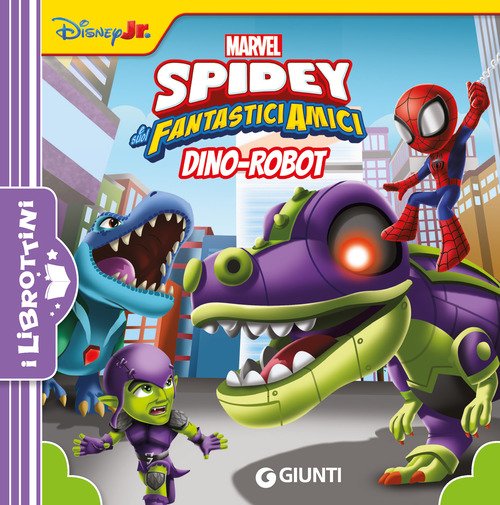 Dino-Robot. Spidey e i suoi fantastici amici