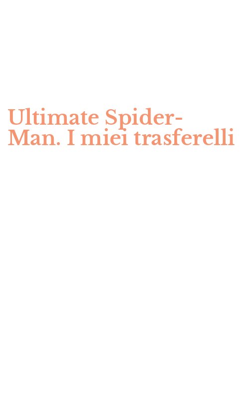 Ultimate Spider-Man. I miei trasferelli