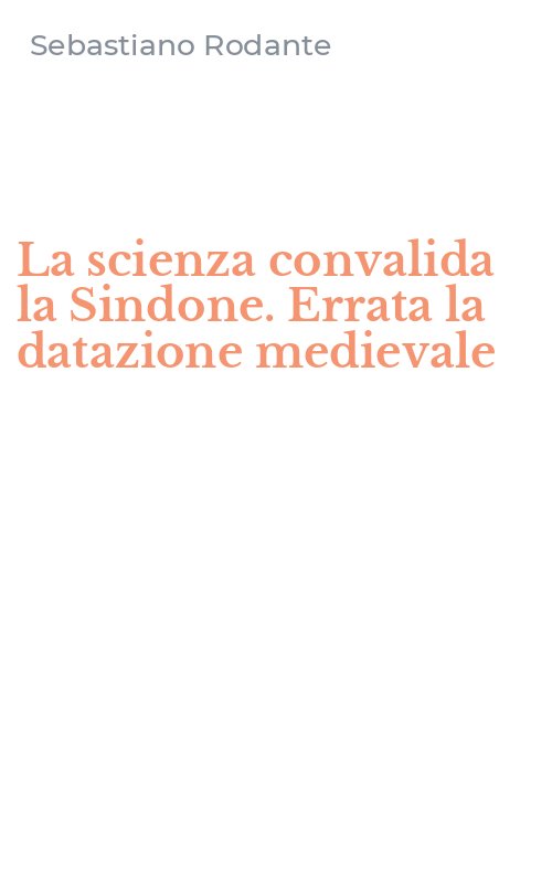 La scienza convalida la Sindone. Errata la datazione medievale
