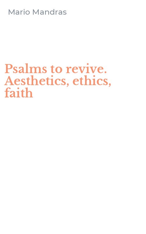 Psalms to revive. Aesthetics, ethics, faith