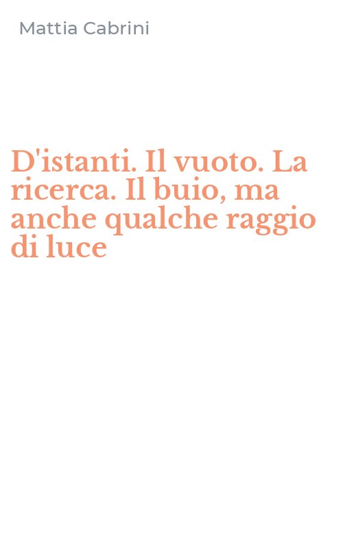 D'istanti. Il vuoto. La ricerca. Il buio, ma anche qualche raggio di luce