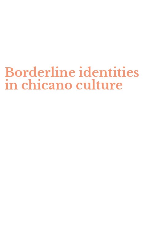 Borderline identities in chicano culture