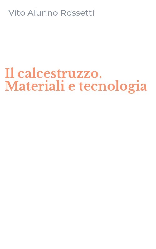 Il calcestruzzo. Materiali e tecnologia