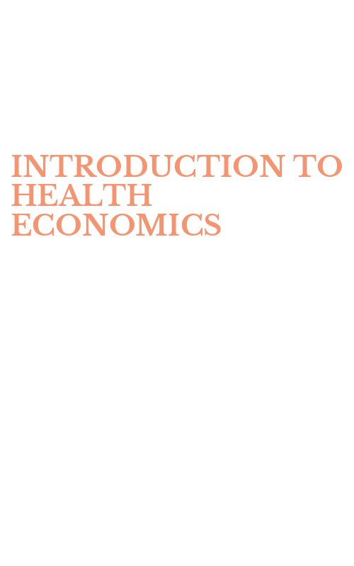 INTRODUCTION TO HEALTH ECONOMICS