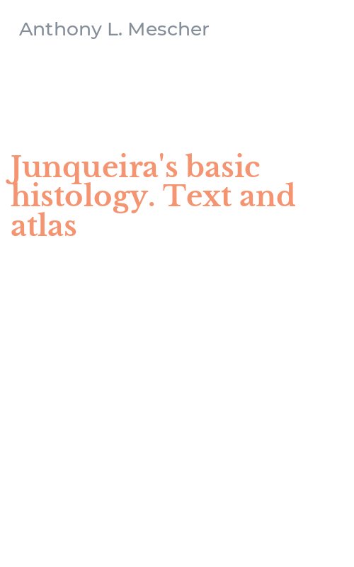 Junqueira's basic histology. Text and atlas