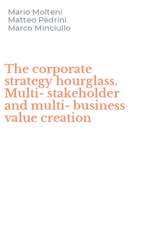 The corporate strategy hourglass. Multi-stakeholder and multi-business value creation