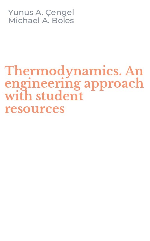 Thermodynamics. An engineering approach with student resources