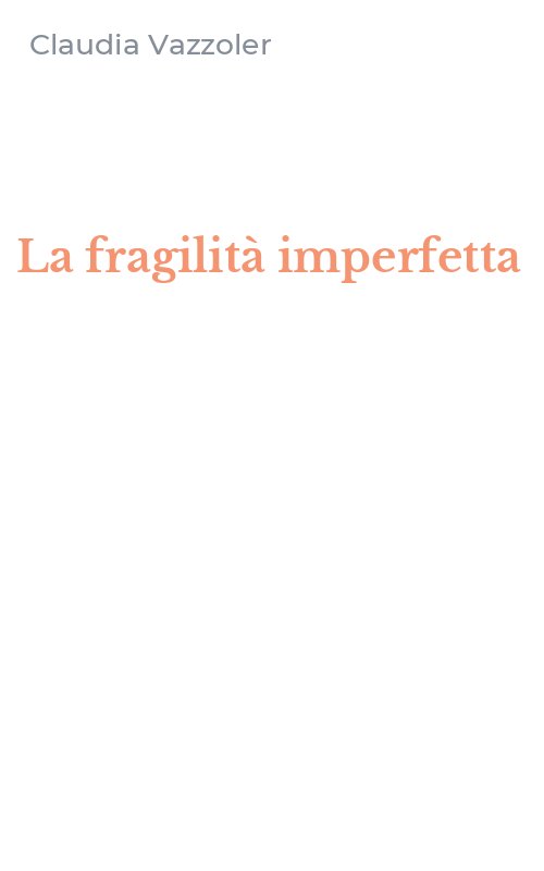 La fragilità imperfetta