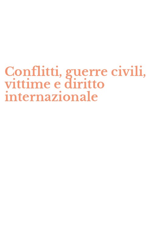 Conflitti, guerre civili, vittime e diritto internazionale
