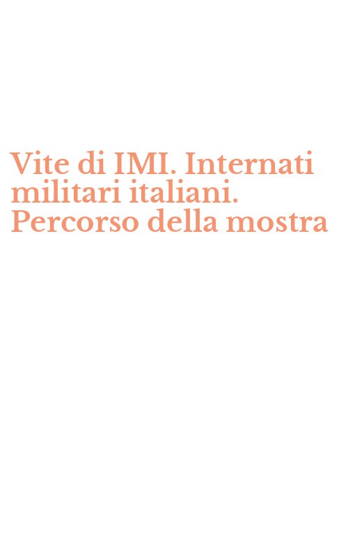Vite di IMI. Internati militari italiani. Percorso della mostra