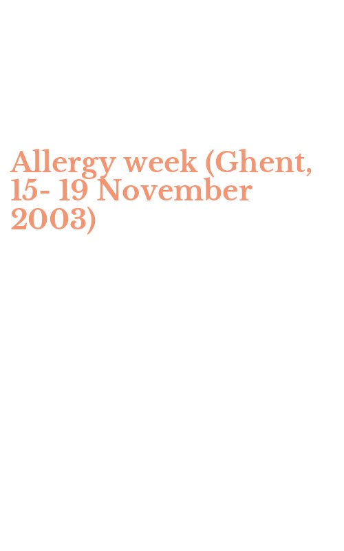 Allergy week (Ghent, 15-19 November 2003)