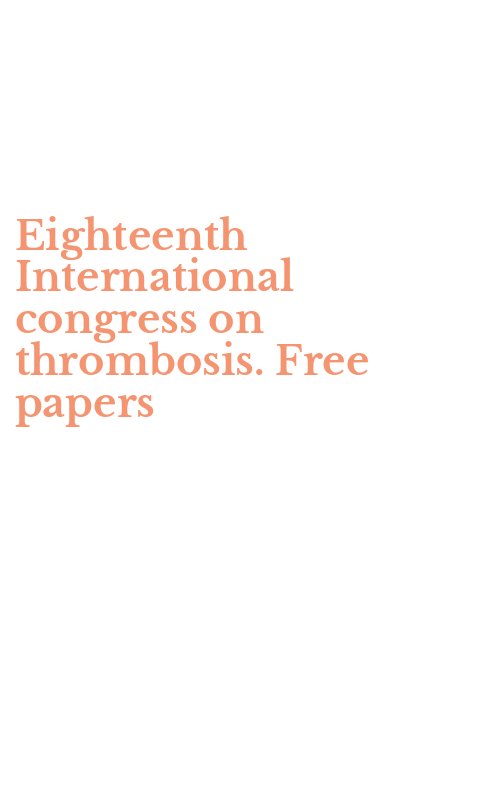 Eighteenth International congress on thrombosis. Free papers