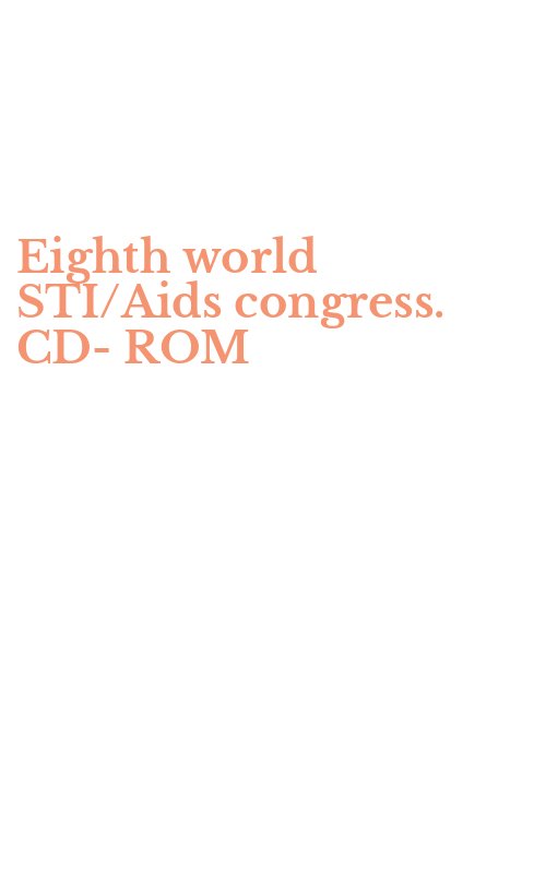 Eighth world STI/Aids congress. CD-ROM