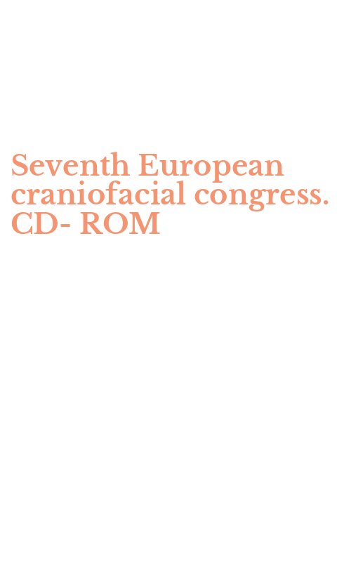 Seventh European craniofacial congress. CD-ROM