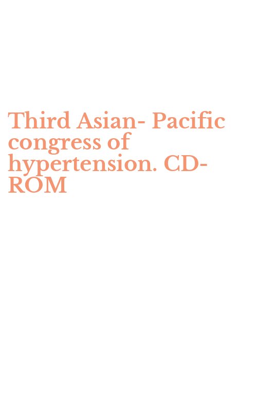 Third Asian-Pacific congress of hypertension. CD-ROM