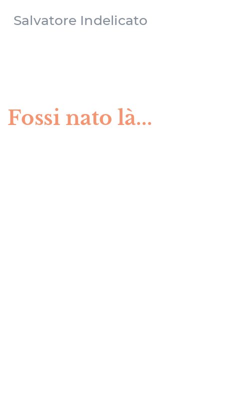 Fossi nato là...