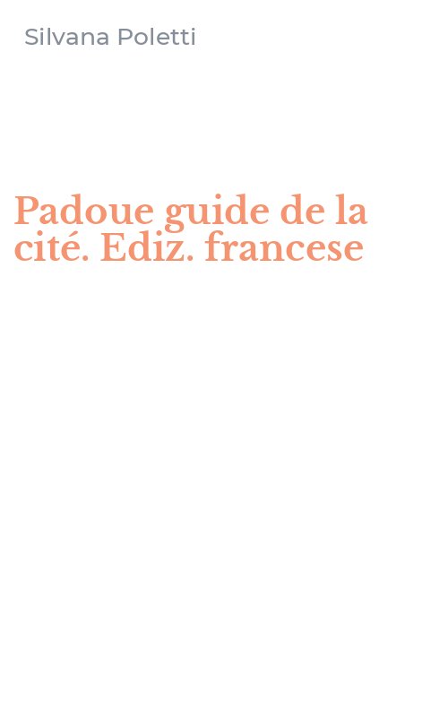 Padoue guide de la cité. Ediz. francese