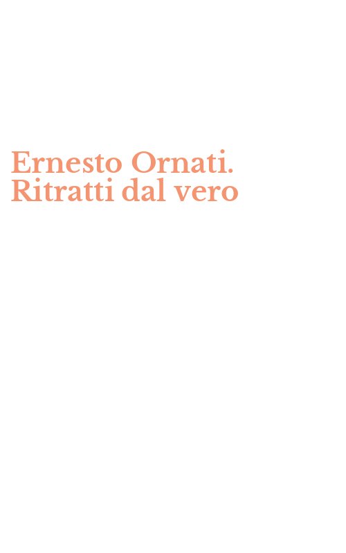 Ernesto Ornati. Ritratti dal vero