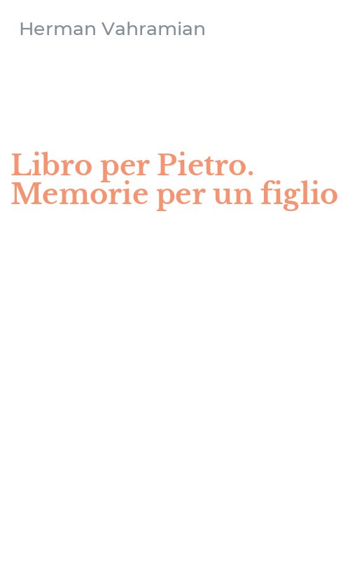 Libro per Pietro. Memorie per un figlio