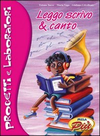 Leggo scrivo & canto. Progetti e laboratori