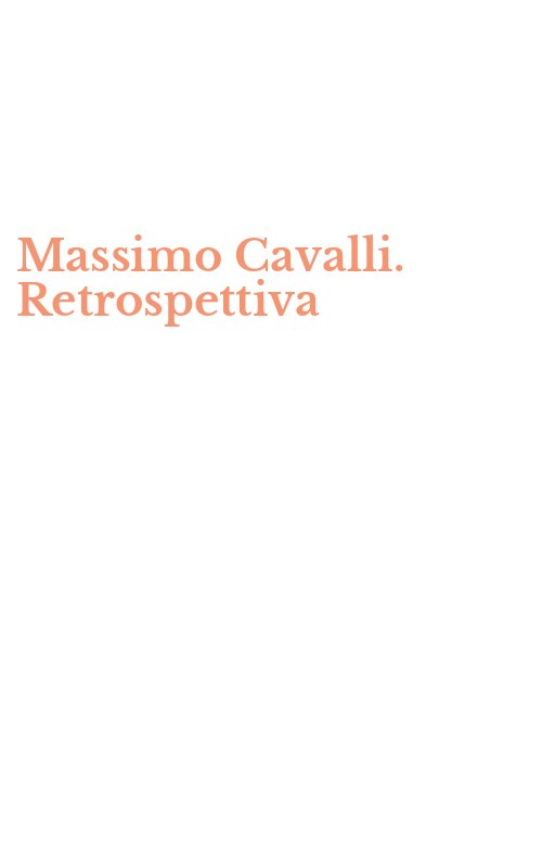 Massimo Cavalli. Retrospettiva