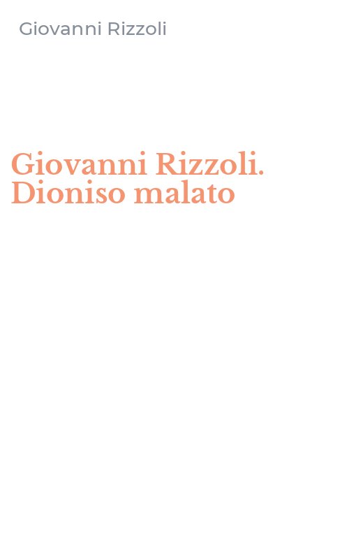 Giovanni Rizzoli. Dioniso malato