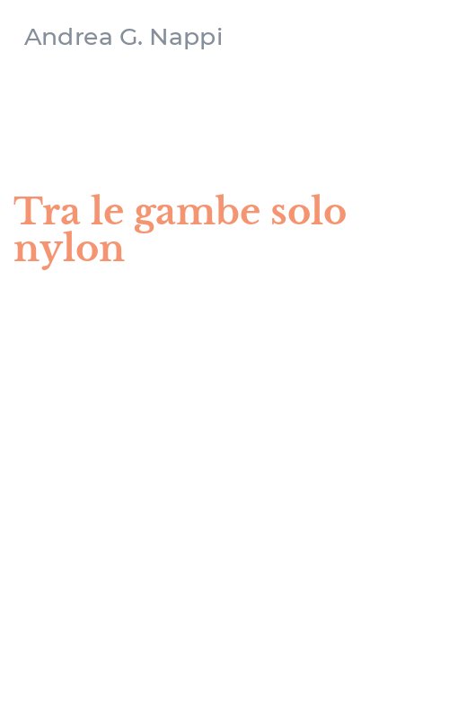 Tra le gambe solo nylon