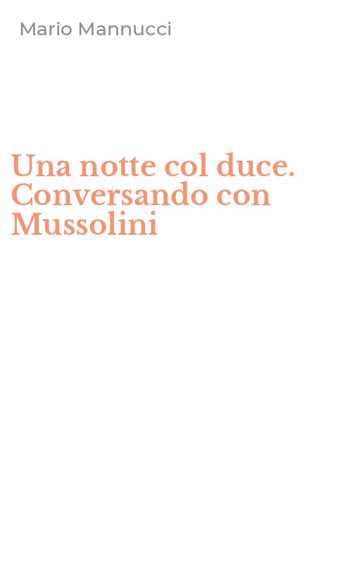 Una notte col duce. Conversando con Mussolini