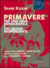 Primavere. Per una Siria democratica e un Libano indipendente