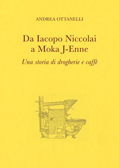 Da Iacopo Niccolai a Moka J-Enne. Una storia di drogherie e caffè