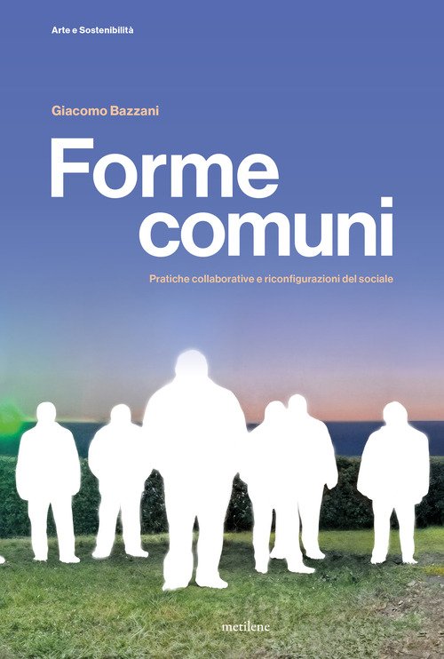 Forme comuni. Pratiche collaborative e riconfigurazioni del sociale