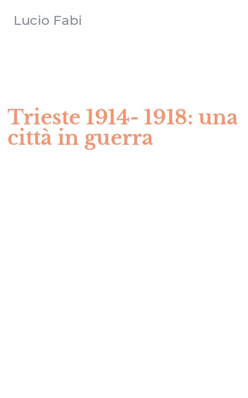 Trieste 1914-1918: una città in guerra
