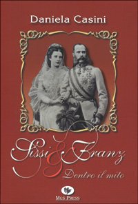 Sissi & Franz. Dentro il mito