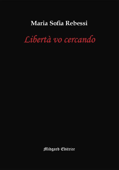 Libertà vo cercando