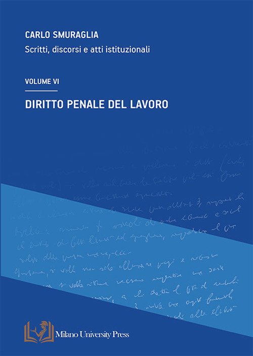 Diritto penale del lavoro. Scritti, discorsi e atti istituzionali