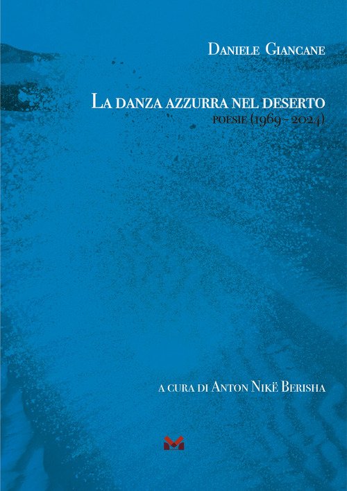 La danza azzurra nel deserto. Poesie (1969 - 2024)