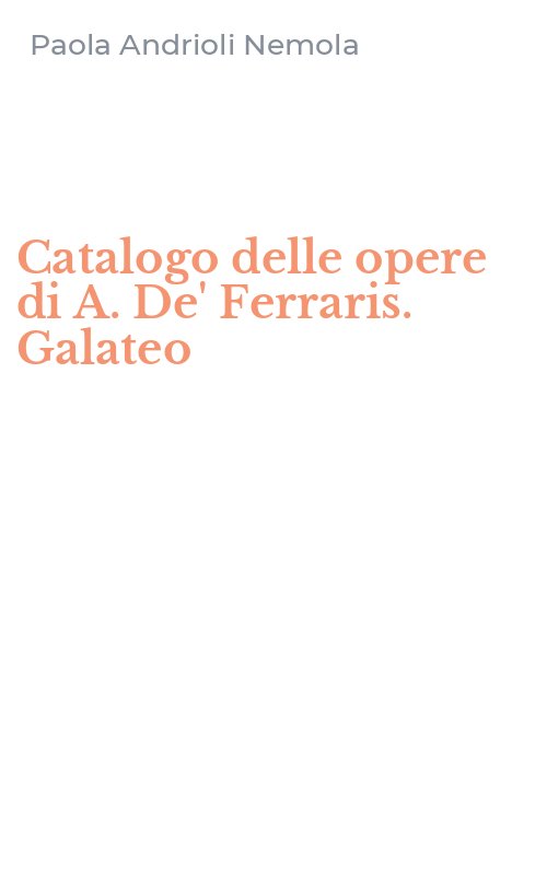 Catalogo delle opere di A. De' Ferraris. Galateo