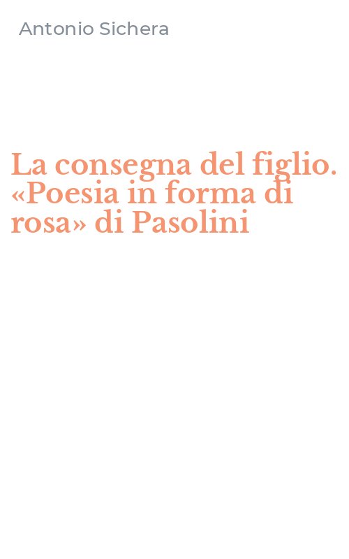 La consegna del figlio. «Poesia in forma di rosa» di Pasolini