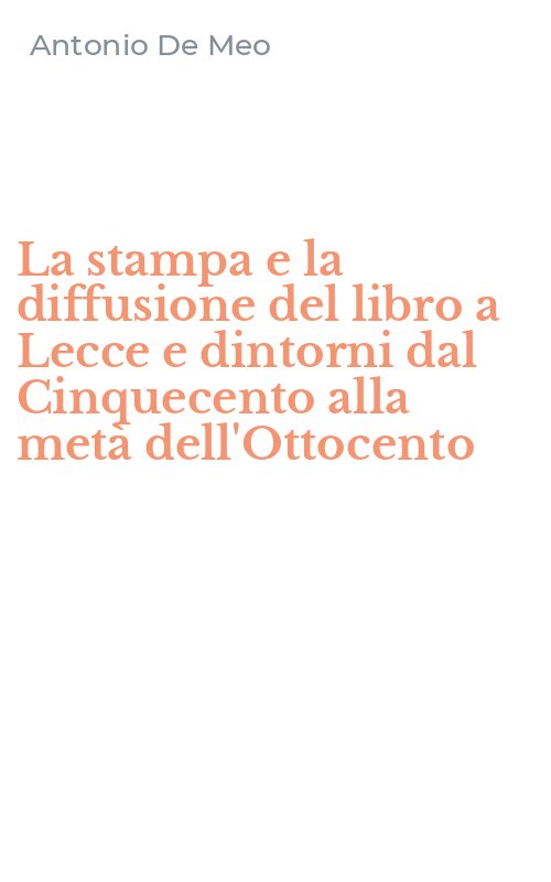 La stampa e la diffusione del libro a Lecce e dintorni dal Cinquecento alla metà dell'Ottocento