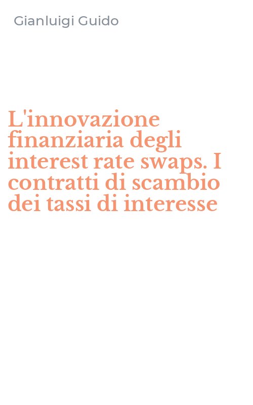 L'innovazione finanziaria degli interest rate swaps. I contratti di scambio dei tassi di interesse