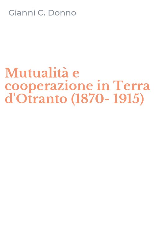 Mutualità e cooperazione in Terra d'Otranto (1870-1915)