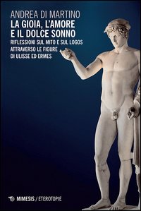 La gioia, l'amore e il dolce sonno. Riflessioni sul mito e sul logos attraverso le figure di Ulisse ed Ermes