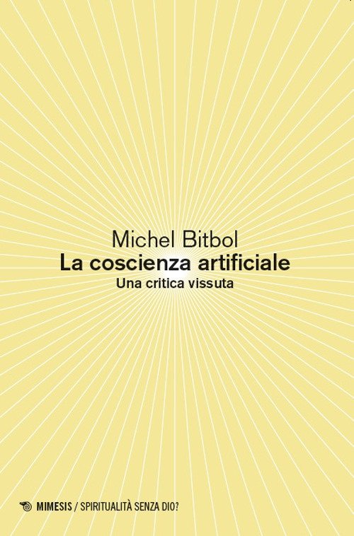 La coscienza artificiale. Una critica vissuta