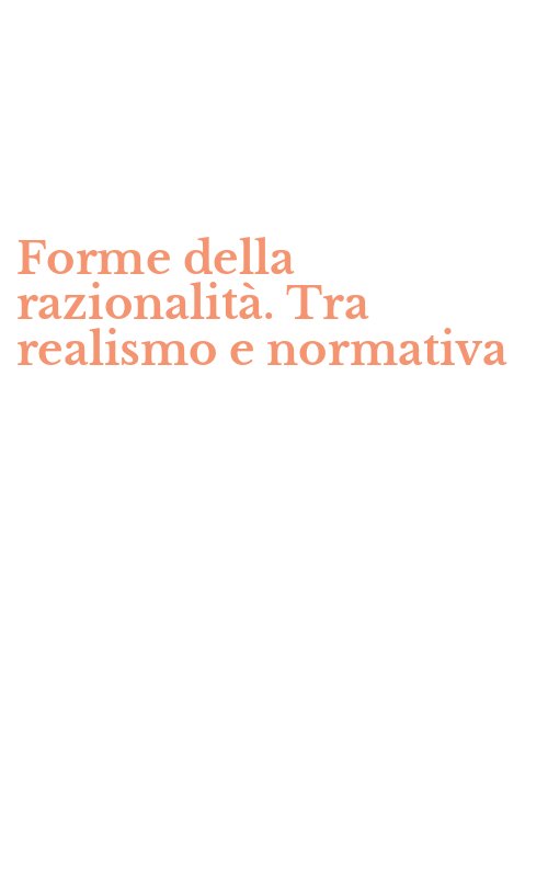 Forme della razionalità. Tra realismo e normativa