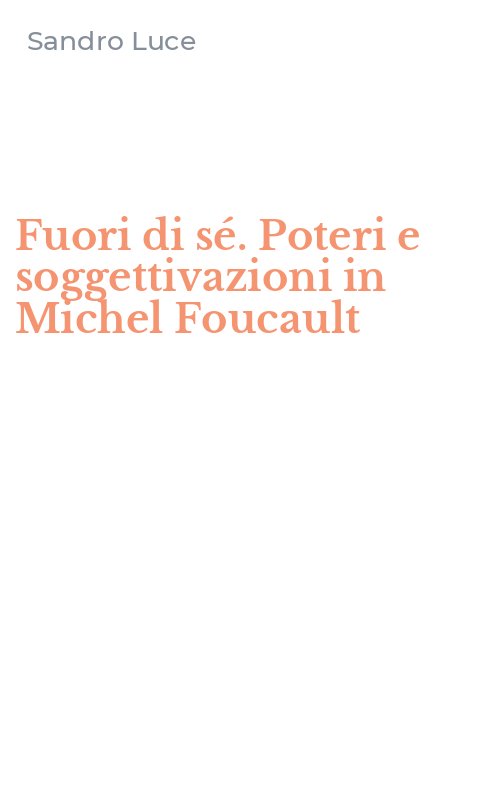 Fuori di sé. Poteri e soggettivazioni in Michel Foucault